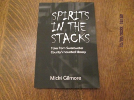 Spirits In The Stacks Sweetwater (Wyoming) County&#39;s Haunted Library M Gilmore PB - £14.73 GBP