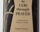 Alive to God Through Prayer A Manual on the Practices of Prayer Donald D... - $11.87