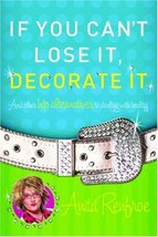 If You Can&#39;t Lose It, Decorate It: And Other Hip Alternatives to Dealing... - $1.27