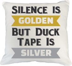 Silence Is Golden But Duct Tape Is SIlver Funny Golden Quote Pillow Cove... - £19.34 GBP+