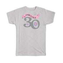 Fabulous 30 : Gift T-Shirt Birthday 30th Flowers Female 30 Years Old - £19.65 GBP