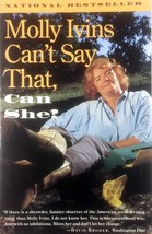 Molly Ivins Can&#39;t Say That, Can She? by Molly Ivins / 1992 Paperback - £1.78 GBP