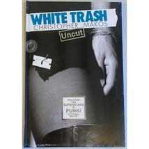 White Trash Uncut By Christopher Makos Hardcover.  Glitterati Incorporat... - £26.02 GBP