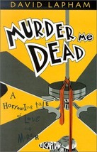 Murder Me Dead [Feb 13, 2002] Lapham, David - $8.86