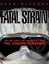 The Fatal Strain: On the Trail of Avian Flu and the Coming Pandemic Sipr... - $627.15 MXN