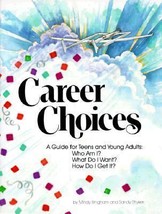 Career Choices: A Guide for Teens and Young Adults : Who Am I What Do I Want How - £8.56 GBP