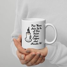 Put Your Hair Up In A Bun Drink Some Coffee And Handle It Mug, Motivatio... - $17.57+