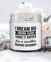 Funny Graphic Designer Candle - I Dream Big I Work Hard I Make It Happen I&#39;m A  - £15.94 GBP