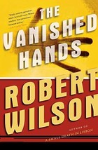The Vanished Hands (Javier Falcón Books) [Paperback] Wilson, Robert - £4.68 GBP