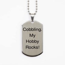 Useful Cobbling, Cobbling. My Hobby Rocks!, Brilliant Silver Dog Tag for... - $19.55