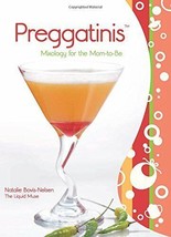 Preggatinis: Mixology For The Mom-To-Be [Paperback] Natalie Bovis Nelsen - £4.04 GBP