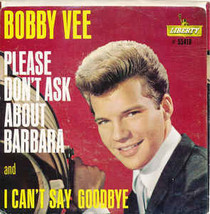 Bobby Vee - Please Don&#39;t Ask About Barbara/I Can&#39;t Say Goodbye - £2.38 GBP