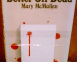 Better off dead McMullen, Mary - £12.72 GBP