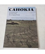 Cahokia Domination and Ideology in the Mississippian World Timothy R. Pa... - £10.24 GBP