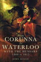 From Corunna to Waterloo: With the Hussars 1808 to 1815 NEW BOOK - £11.57 GBP