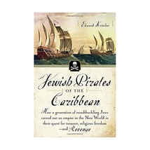 Jewish Pirates of the Caribbean: How a Generation of Swashbuckling Jews Carved O - £15.96 GBP