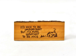 Vintage Its Important To Be Nice Wood Log Desk Paperweight - £15.83 GBP