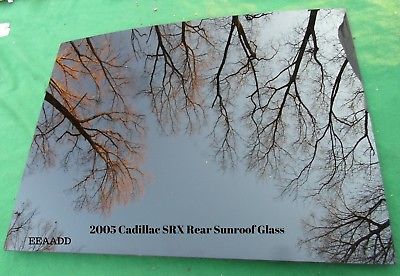 2004 - 2009 CADILLAC SRX REAR OEM FACTORY SUNROOF GLASS 15212371 FREE SHIPPING - £162.17 GBP