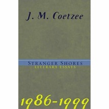 Stranger Shores: Literary Essays 1986-1999 j m Coetzee 1st edition - £12.22 GBP