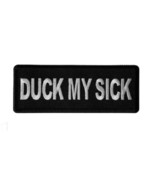 DUCK MY SICK 4&quot; x 1.5&quot; Funny iron on patch (6961) (T3) - £4.56 GBP