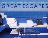Great Escapes Inspirational Homes in Stunning Locations Judith Miller  - $19.78