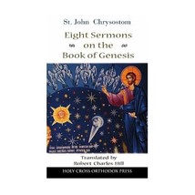 St. John Chrysostom: Eight Sermons on the Book of Genesis John Chrysostom, Saint - £17.89 GBP