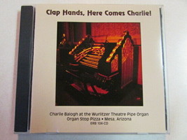 Clap Hands Here Comes Charlie Balogh At The Wurlitzer Theatre Pipe Organ Cd Rare - £27.25 GBP