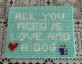 Handmade Needlepoint Sign All You Need Is Love And A Dog Canine Lover Gift Item - £9.09 GBP