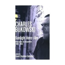 Sunlight Here I Am: Interviews and Encounters, 1963-1993 Bukowski, Charles/ Calo - $35.00