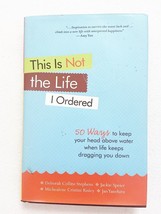 (Signed) This Is Not the Life I Ordered : 50 Ways to Keep Your Head above W - £6.73 GBP