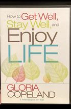 How To Get Well, Stay Well And Enjoy Life By Gloria Copeland, 3 Messages CD - $10.84