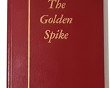 The Golden Spike by David E. Miller - Utah State Historical Society - $24.99