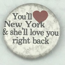 You’ll Love New York And She’ll Love You Right Back Vintage Pin Button P... - $10.00