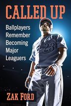 Called Up: Ballplayers Remember Becoming Major Leaguers [Paperback] Ford... - £22.50 GBP