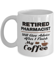 Funny Pharmacist Coffee Mug - Retired Will Give Advice After I Finish My  - £11.94 GBP
