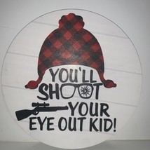 A Christmas Story You’ll Shoot Your Eye Out Kid Round Wood Sign Decor 8”... - £10.25 GBP