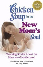 Chicken Soup for the Soul Ser.: Chicken Soup for the New Mom&#39;s Soul : Touching S - £1.55 GBP