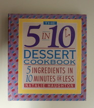 The 5 in 10 Dessert Cookbook: 5 Ingredients in 10 Minutes or Less [Spiral Bound] - £3.10 GBP