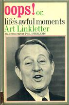 Oops!: Or, Life&#39;s Awful Moments [Hardcover] Linkletter, Art - £2.30 GBP