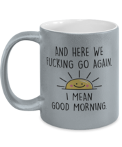 Funny Adult Mugs And Here We F#cking Go Again Silver-M-Mug  - £14.34 GBP
