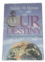 Our Destiny Biblical Teachings on the Last Things Horton Stanley 2002 Ha... - $6.25