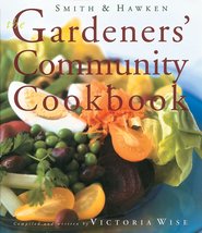 Smith &amp; Hawken: The Gardeners&#39; Community Cookbook Wise, Victoria - $9.65
