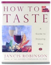 How to Taste A Guide to Enjoying Wine Jancis Robinson HC  - $5.00