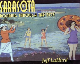 Sarasota - Roaring Through the 20&#39;s Jeff La Hurd Florida History - $817.10 MXN