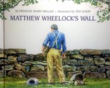 Matthew Wheelock&#39;s Wall by Frances Ward Weller, Illus. by Ted Lewin / 19... - $4.55