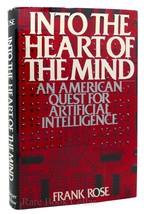 Frank Rose Into The Heart Of The Mind An American Quest For Artificial Intellige - £38.20 GBP