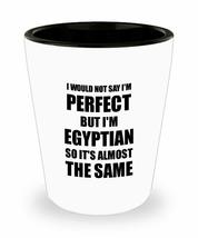 Egyptian Shot Glass Funny Egypt Gift Idea For Men Women Pride Quote I&#39;m Perfect  - £10.29 GBP