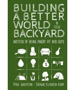 Building a Better World in Your Backyard: Instead of Being Angry - $254.42 MXN