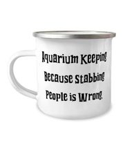 Aquarium Keeping Because Stabbing People is Wrong. 12oz Camper Mug, Aqua... - £15.34 GBP