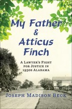 My Father and Atticus Finch : A Lawyer`s Fight for Justice in 1930s Alab... - £3.10 GBP